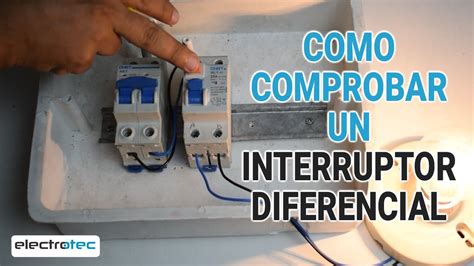 Descubre C Mo Comprobar Si Un Interruptor Diferencial Funciona