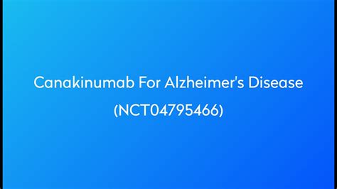 Clinical Trial: Canakinumab for Alzheimer's Disease (NCT04795466) - YouTube