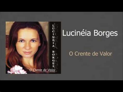 Lucineia Borges O Crente De Valor Youtube