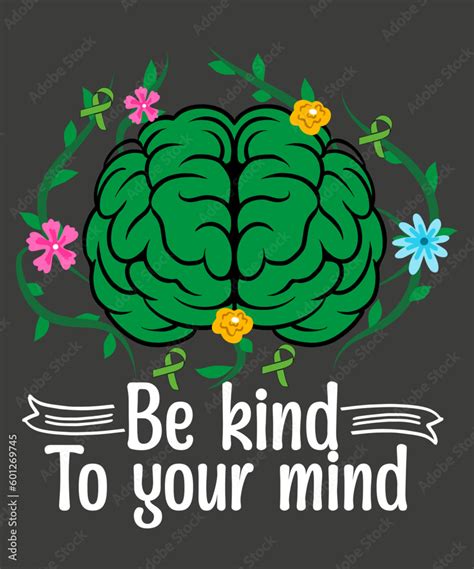 Be Kind To Your Mind Mental Health Awareness T Shirts Design Vector