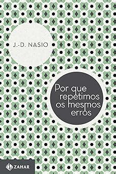 Por que repetimos os mesmos erros Coleção Transmissão da Psicanálise