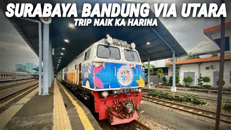 SURABAYA BANDUNG VIA UTARA Trip Naik KA Harina Kelas Ekonomi Premium