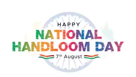 Importance And Significance Of National Handloom Day