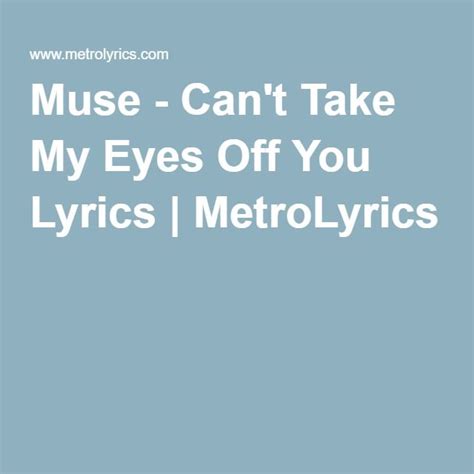 Muse Can T Take My Eyes Off You Lyrics Metrolyrics With Images