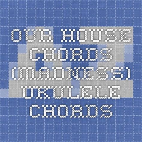 Our House Chords (Madness) Ukulele Chords Ukulele Chords, Uke, Guitar ...