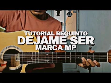 TUTORIAL DEJAME SER MARCA MP REQUINTO COMO TOCAR EN GUITARRA YouTube