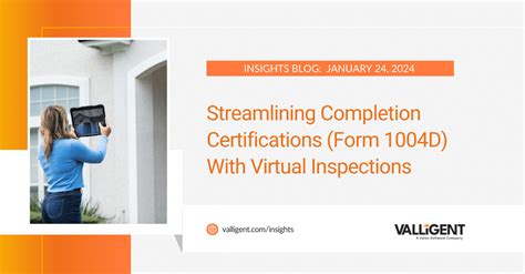 Streamlining Completion Certifications Form 1004D With Virtual