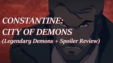 Constantine City Of Demons Legendary Demons Spoiler Review Youtube