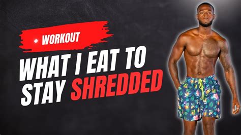 What To Eat To Stay Shredded 365 Days Of The Year What They Dont Tell