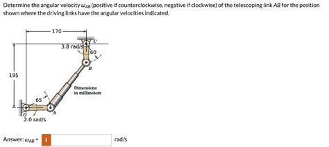 SOLVED Determine The Angular Velocity WAR Positive If