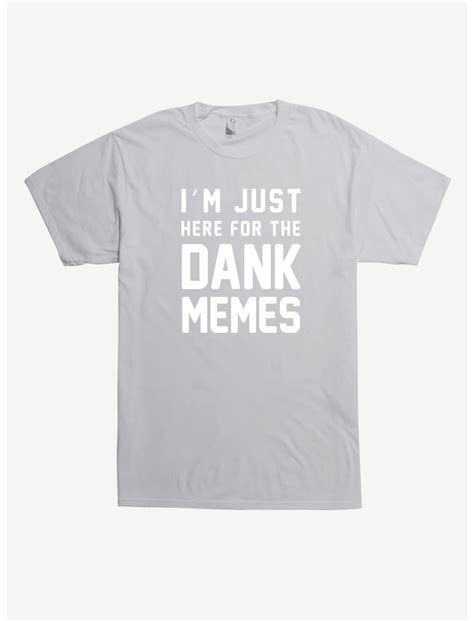 Here For Dank Memes T Shirt Silver Hot Topic