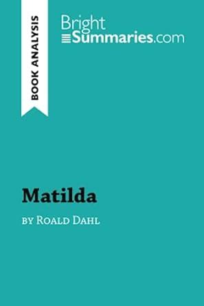 Matilda By Roald Dahl Book Analysis Detailed Summary Analysis And