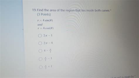 Solved 19 Find The Area Of The Region That Lies Inside Both Chegg