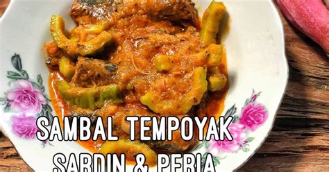 Resipi Sambal Tempoyak Sardin Peria Oleh Kakak Faa Cookpad