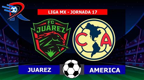 JUAREZ VS AMERICA EN VIVO JORNADA 17 LIGA MX CLAUSURA 2023 POR REY