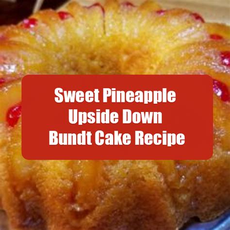 Sweet Pineapple Upside Down Bundt Cake Recipe