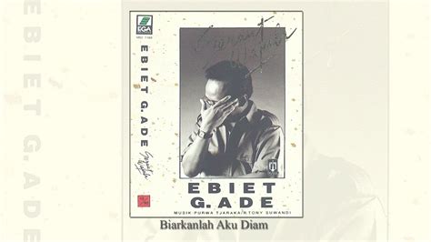 Ebiet G Ade Biarkanlah Aku Diam Official Audio YouTube