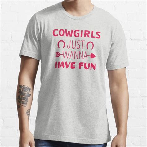 Cowgirls Just Wanna Have Fun Reverse Cowgirl T Shirt For Sale By