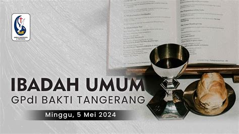 Ibadah Umum GPdI BAKTI Tangerang Minggu 28 April 2024 YouTube