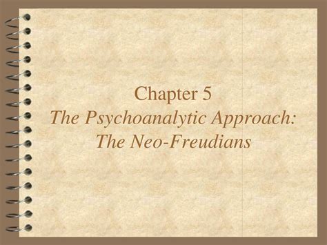 Chapter 5 The Psychoanalytic Approach The Neo Freudians Ppt Download