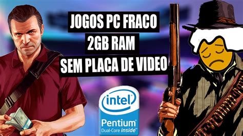 Jogos Pesados Que Rodam Em Pc Fraco De Verdade Parte Gb Ram