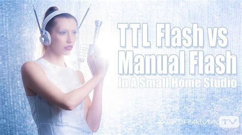 Ttl Vs Manual Flash In The Studio Take And Make Great Photography With