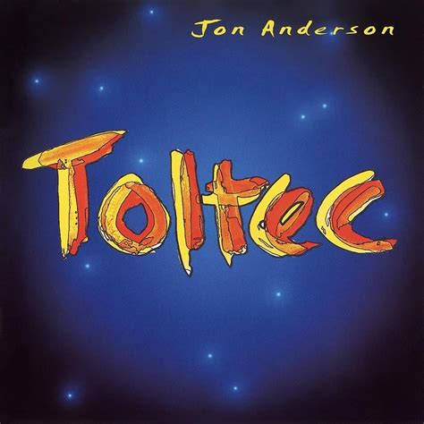 Jon Anderson Toltec Lyrics And Tracklist Genius