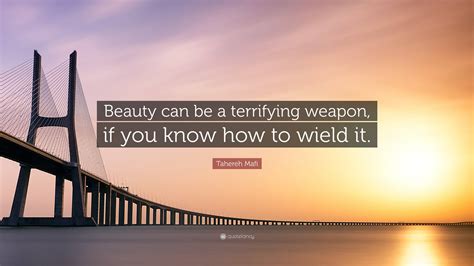 Tahereh Mafi Quote “beauty Can Be A Terrifying Weapon If You Know How