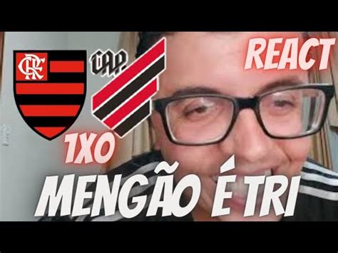 REACT FLAMENGO 1X0 ATHLETICO PR FLAMENGO É TRICAMPEÃO DA