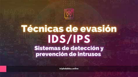 T Cnicas De Evasi N De Ids Ips Sistemas De Detecci N Y Prevenci N De