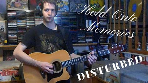 Disturbed Hold Onto Memories Acoustic Cover Chords Chordify