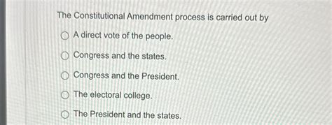 Solved The Constitutional Amendment process is carried out | Chegg.com