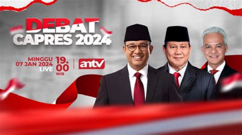 Saksikan Debat Capres 2024 Di ANTV Hari Ini Minggu 7 Januari 2024