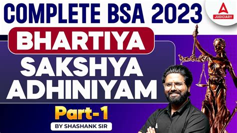 Complete BSA 2023 Judiciary Bharatiya Sakshya Adhiniyam Part 1