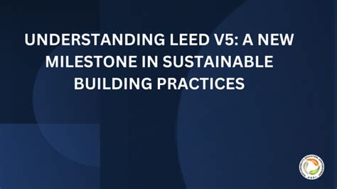 Understanding Leed V5 A New Milestone In Sustainable Building Practices