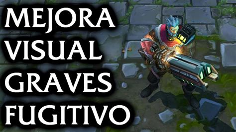 Mejora Visual Graves Fugitivo League Of Legends YouTube