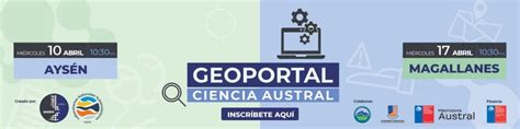 Invitan Al Lanzamiento De La Plataforma Geoportal Ciencia Austral En Aysén Y Magallanes Centro