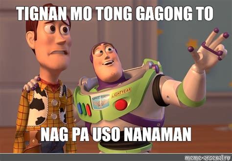 Meme Tignan Mo Tong Gagong To Nag Pa Uso Nanaman All Templates