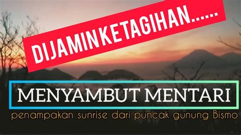 INFO PENDAKIAN GUNUNG BISMO VIA SUWANTING TERBAYAR LUNAS DENGAN