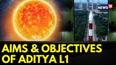 Aditya L1 Solar Mission What Are The Aims And Objectives Of Isros