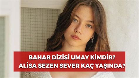 Alisa Sezen Sever Kim Bahar Dizisi Umay Kaç Yaşında Antalya Körfez