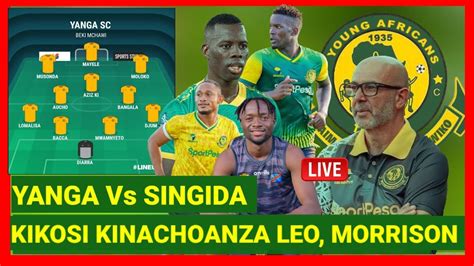 Kikosi Cha Yanga Kinachotanza Leo Vs Singida Big Stars Morrison