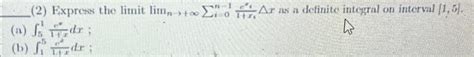 Solved Express The Limit Limn→ ∞∑i 0n 1rn1 XiΔr ﻿as A