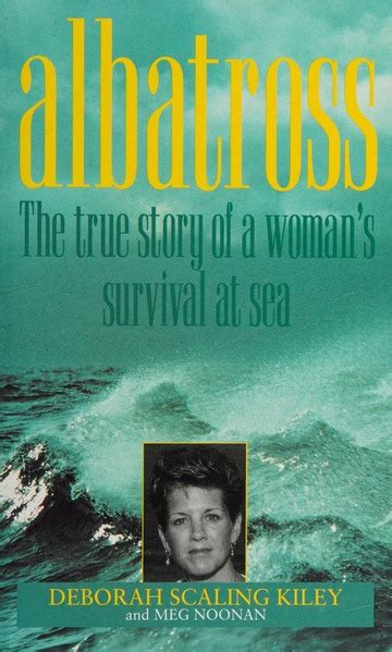 Albatross The True Story Of A Woman S Survival At Sea Kiley