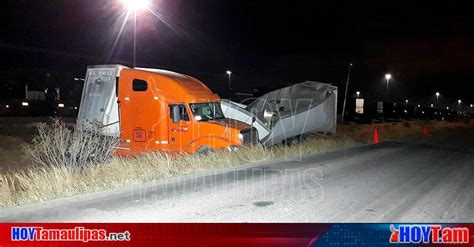 Hoy Tamaulipas Accidente En Tamaulipas Se Salva Trailero Tras Sufrir