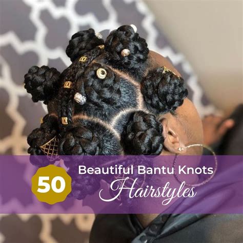 50 Beautiful Bantu Knots Hairstyles That Makes A Statement Artofit