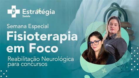 Fisioterapia Em Foco Reabilita O Neurol Gica Para Concursos Youtube