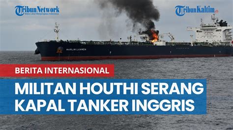 Militan Houthi Serang Kapal Tanker Inggris Di Teluk Aden YouTube