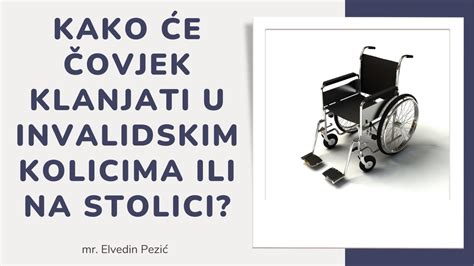 Kako će čovjek klanjati u invalidskim kolicima ili na stolici mr