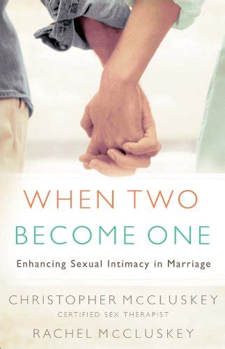 When Two Become One Enhancing Sexual Intimacy In Marriage Kindle